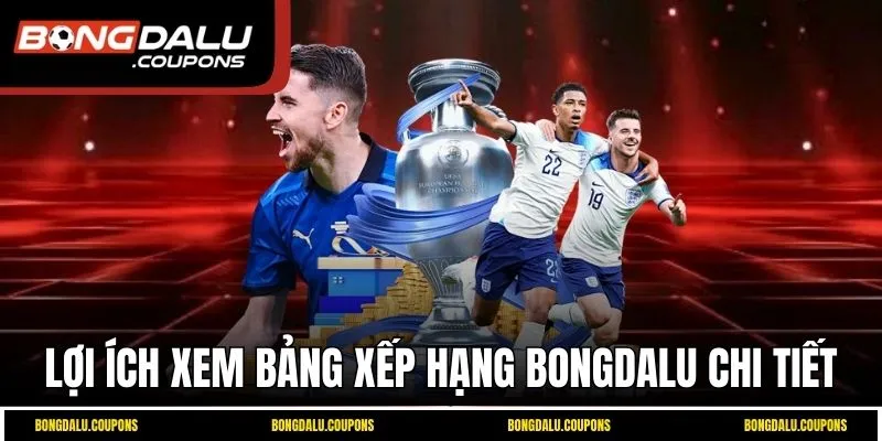 Lợi ích xem bảng xếp hạng Bongdalu chi tiết