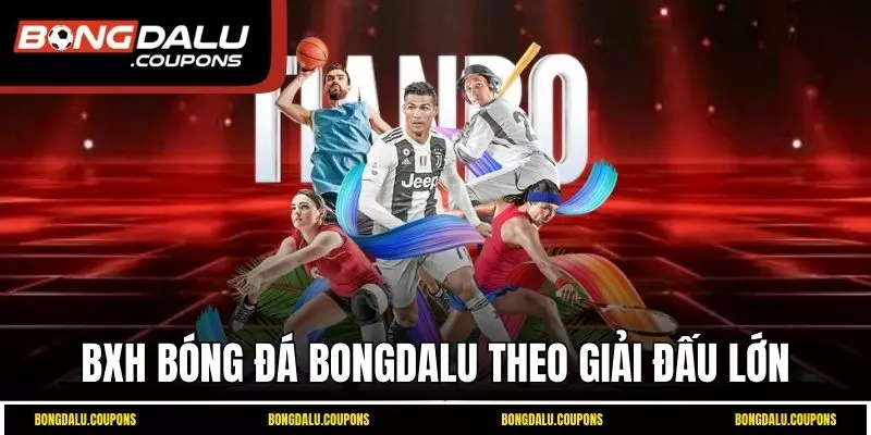 BXH bóng đá theo giải đấu lớn