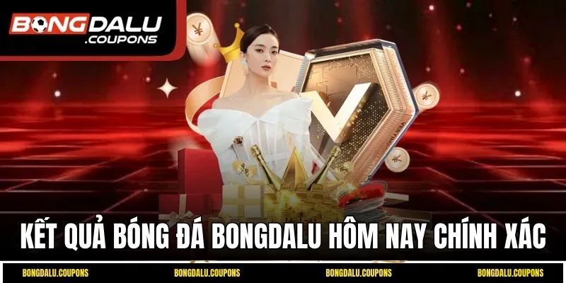 Kết quả bóng đá Bongdalu hôm nay chính xác