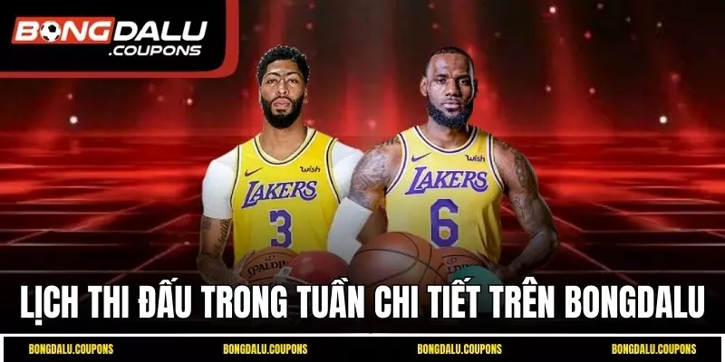 Lịch thi đấu trong tuần Bongdalu chi tiết