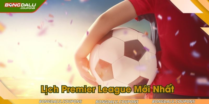 lich-premier-league-moi-nhat-ava