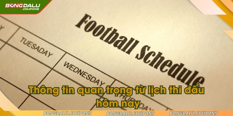 Các thông tin quan trọng từ lịch thi đấu bạn nên nắm