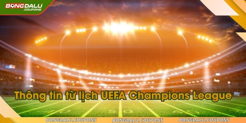 Thông tin từ lịch UEFA Champions League cho tân thủ