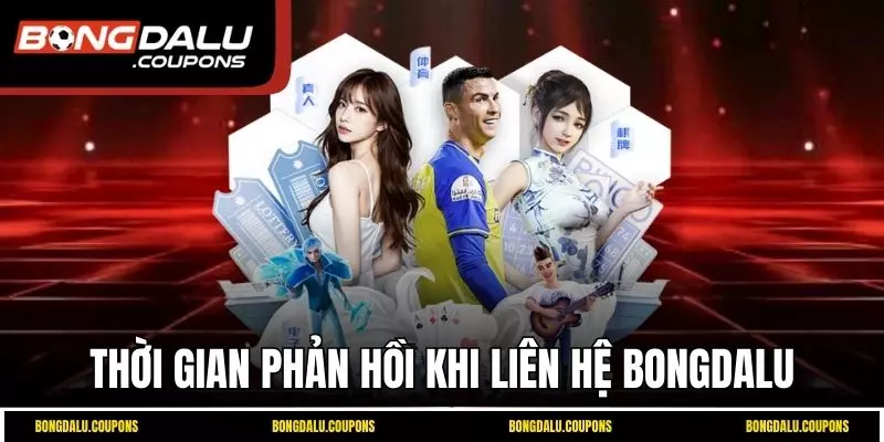 Thời gian phản hồi khi liên hệ Bongdalu