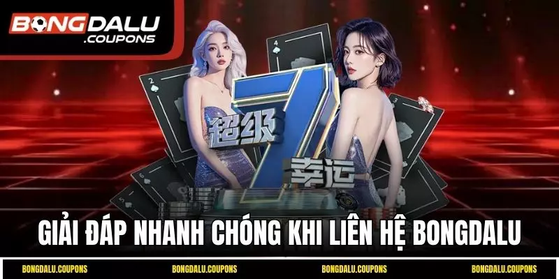 Giải đáp nhanh chóng khi liên hệ Bongdalu