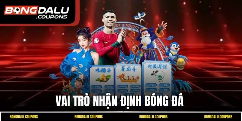 Vai trò nhận định bóng đá