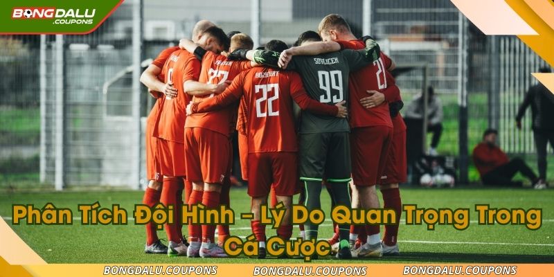 Phân tích đội hình và lý do điều này là cần thiết