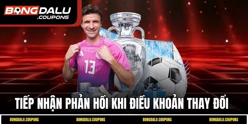 Quy định điều khoản phản hồi khi thay đổi nội dung