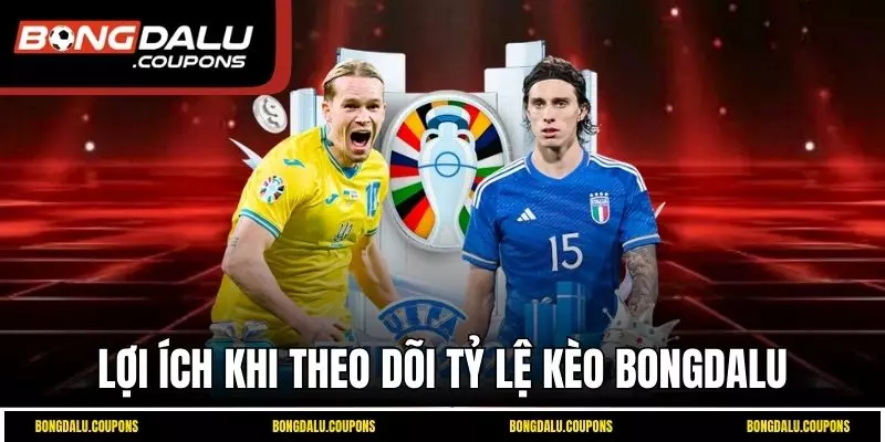 Lợi ích khi theo dõi tỷ lệ kèo Bongdalu